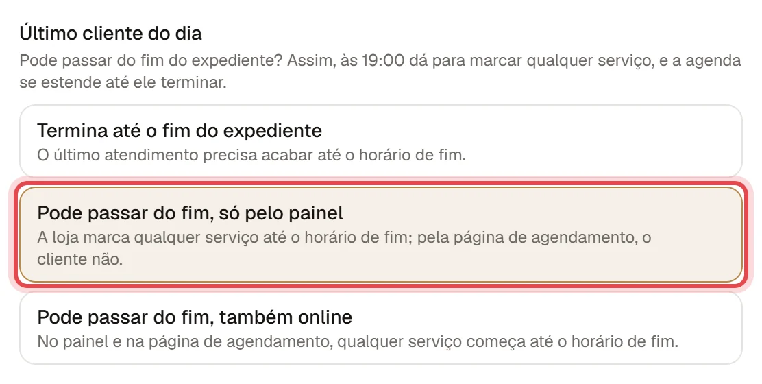 As três opções de Último cliente do dia: termina até o fim do expediente, pode passar do fim só pelo painel e pode passar do fim também online.